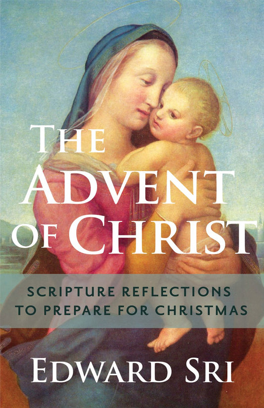 The Advent of Christ: Scripture Reflections to Prepare for Christmas