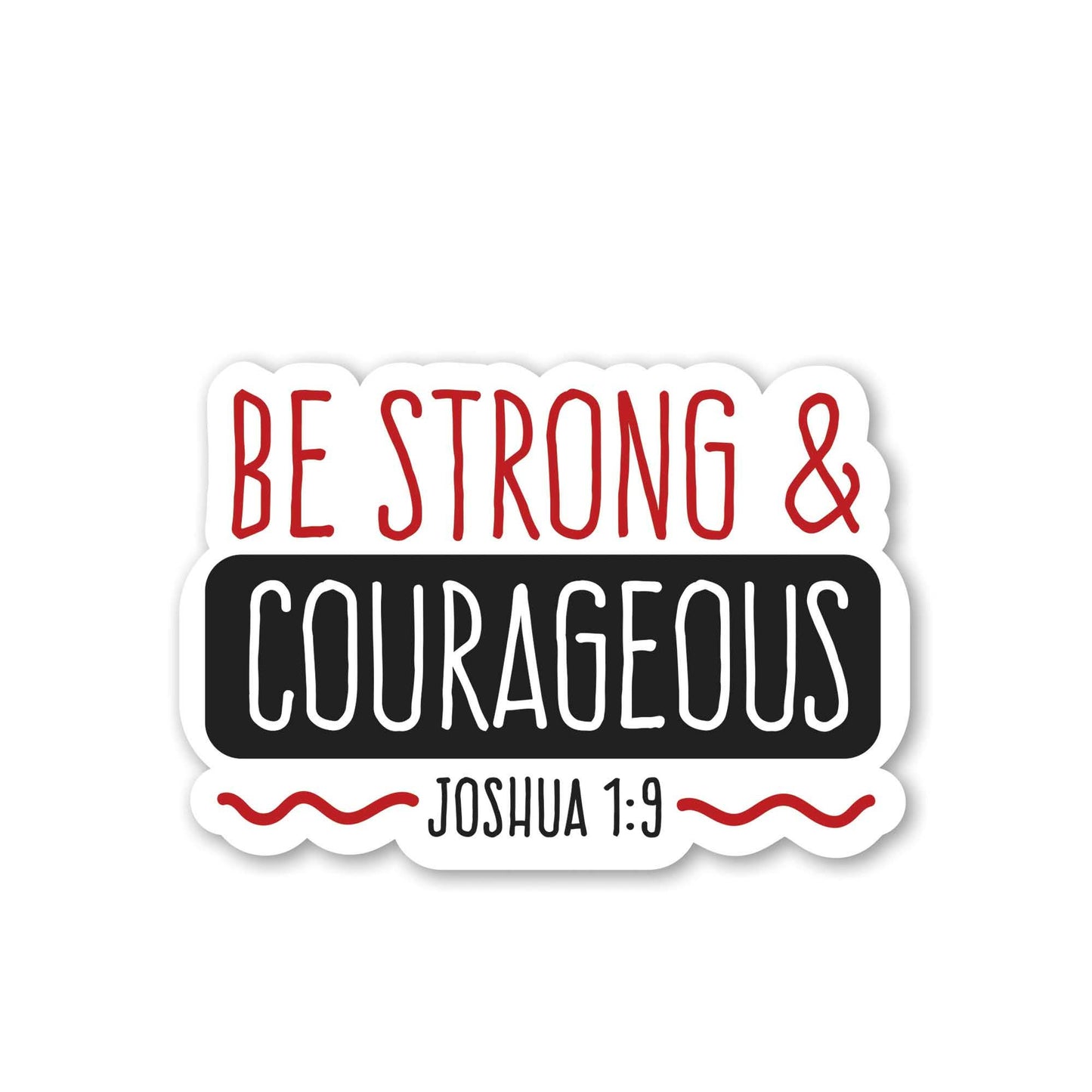 Be Strong Courageous Joshua 1:9 Sticker