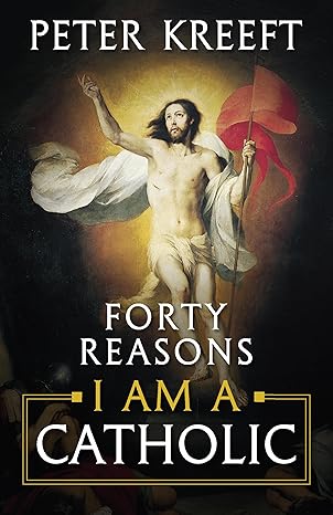 Forty Reasons I am Catholic