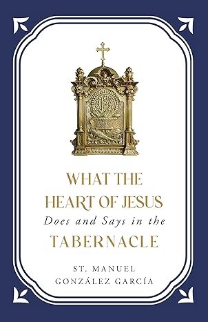 What the Heart of Jesus Does and Says in the Tabernacle