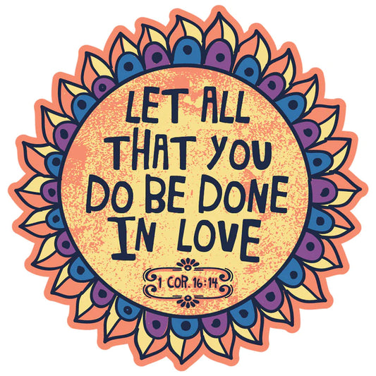 Let All That You Do Vinyl Sticker