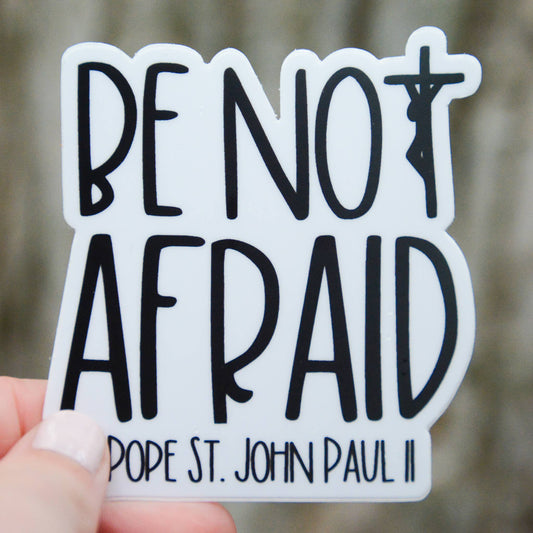 Be Not Afraid- Pope St. John Paul II Catholic Vinyl Sticker