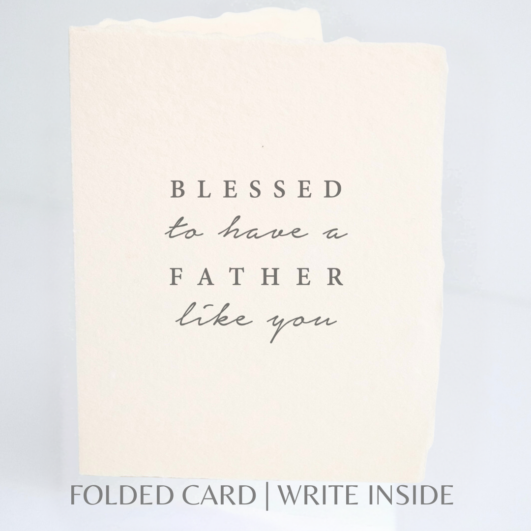 Blessed to have a Father Like You Card