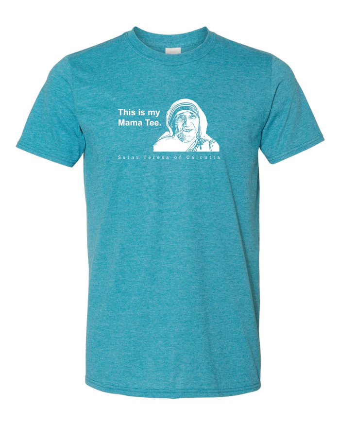 St. Teresa of Calcutta // Mama Tee // Teal